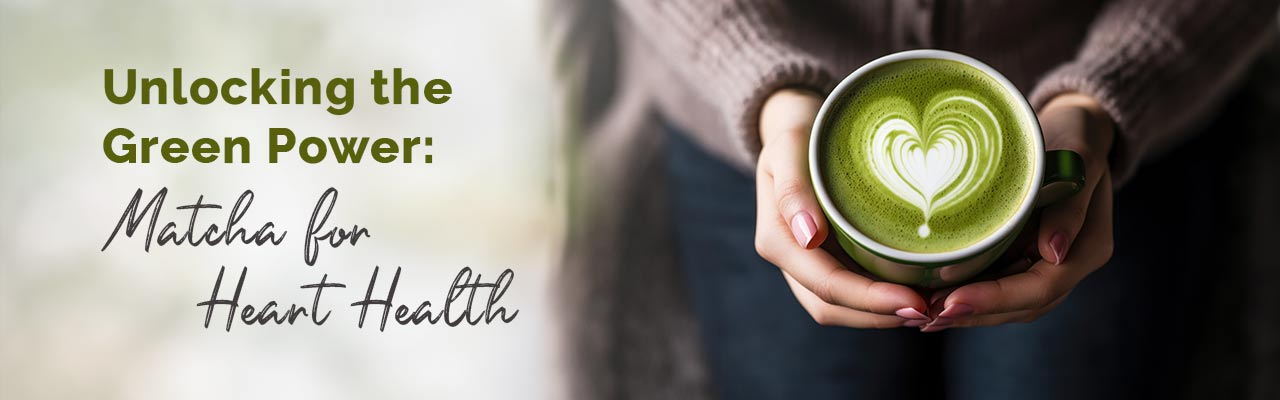 Matcha for Heart Health | Improve Heart Health Naturally - Chymey Teas