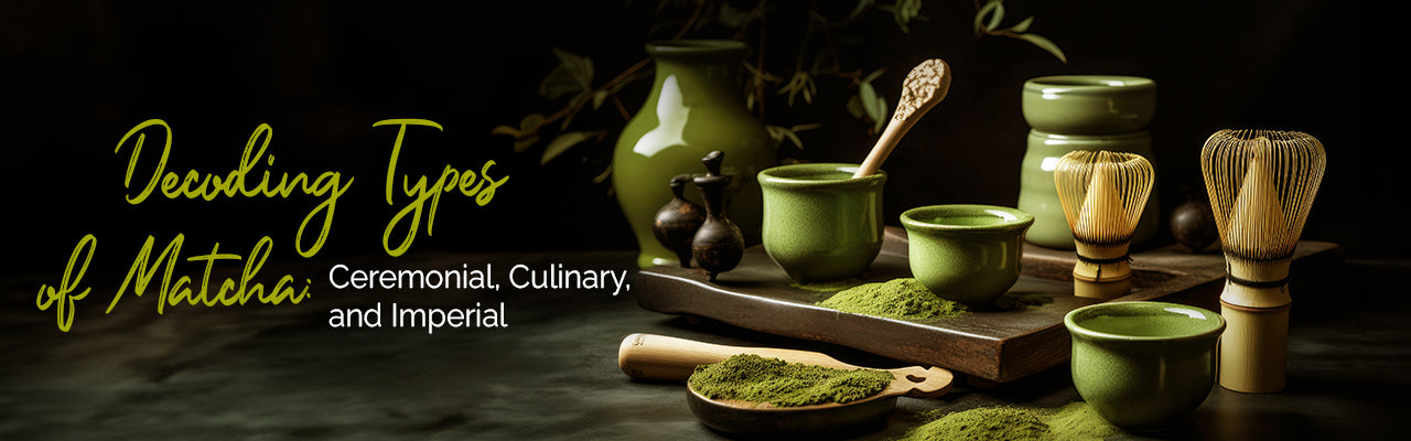Macha Types Decoding Types of Matcha: Ceremonial, Culinary, and Imperial - Chymey Teas